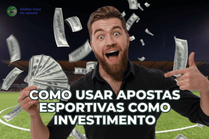 Como Usar Apostas Esportivas Como Investimento